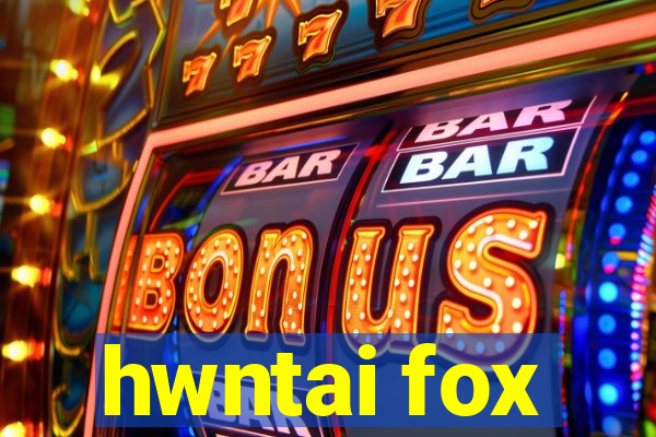 hwntai fox